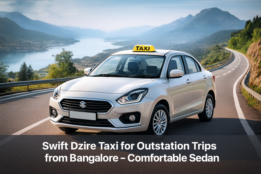 Swift Dzire Taxi for Outstation Trips from Bangalore – Comfortable Sedan