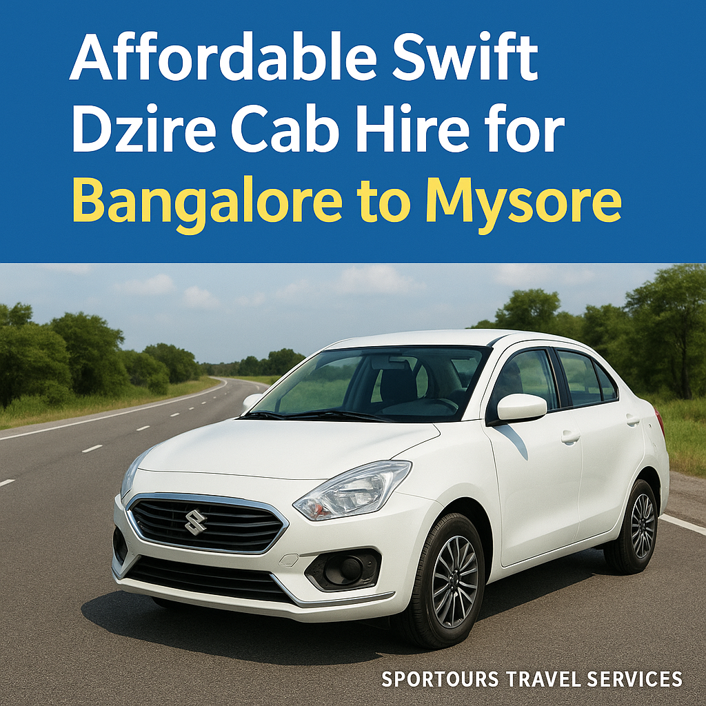 Affordable Swift Dzire Cab Hire for Bangalore to Mysore Travel